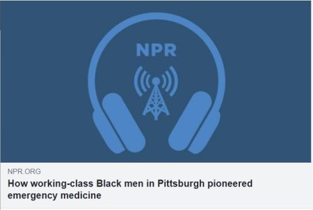 How working-class Black men in Pittsburgh pioneered emergency medicine