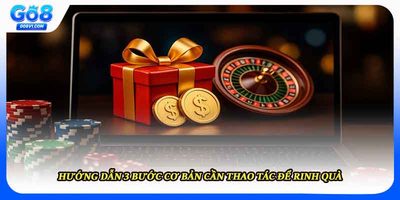 Hướng dẫn 3 bước cơ bản cần thao tác để rinh quà